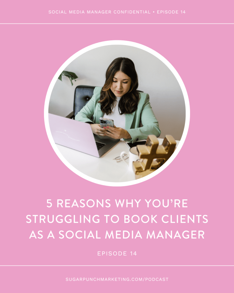 5 Reasons Why You’re Struggling to Book Clients as a Social Media Manager