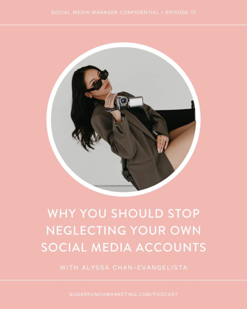 Why You Should Stop Neglecting Your Own Social Media Accounts with Alyssa Chan-Evangelista
