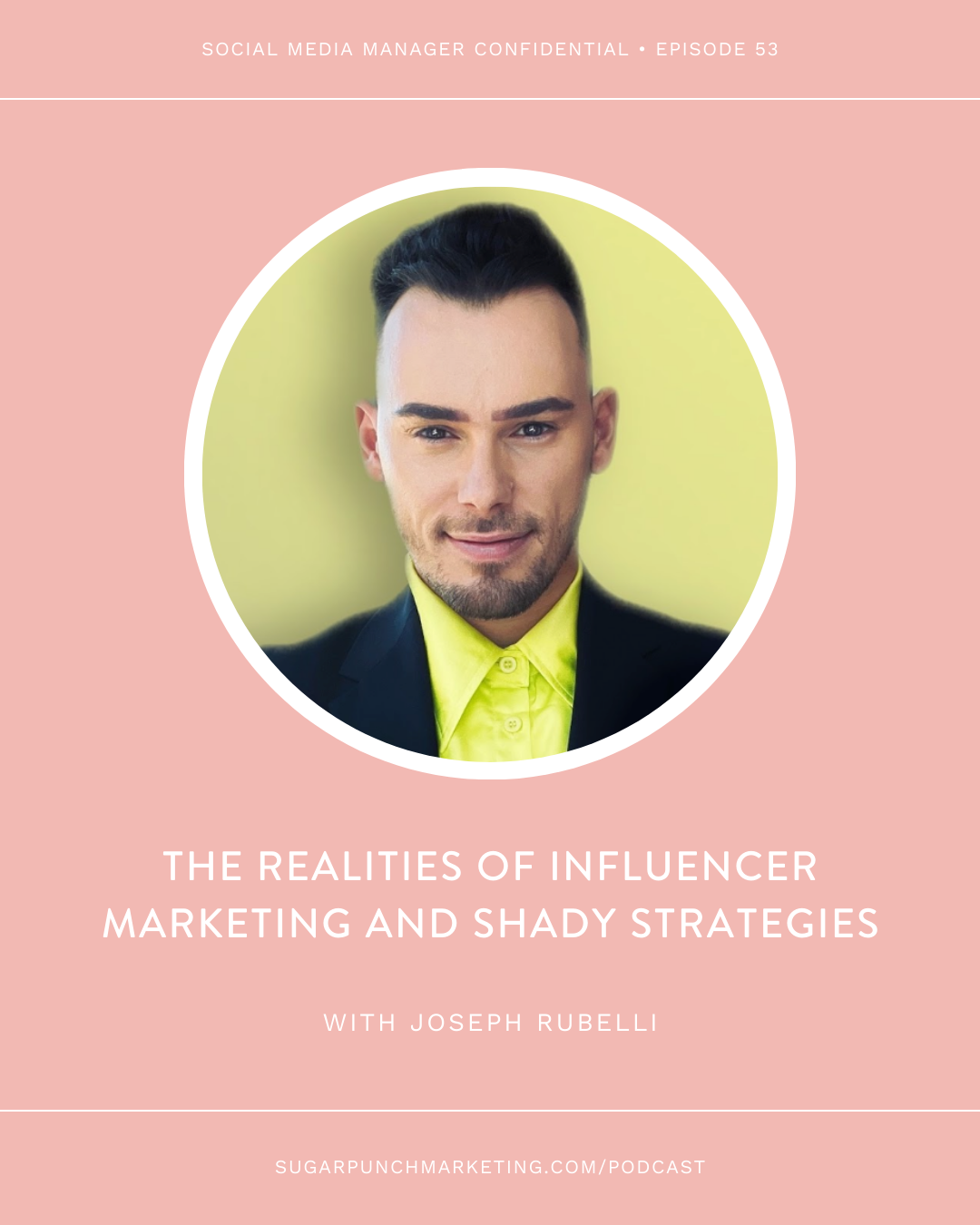 Joseph Rubelli on: The Realities of Influencer Marketing and Shady Strategies