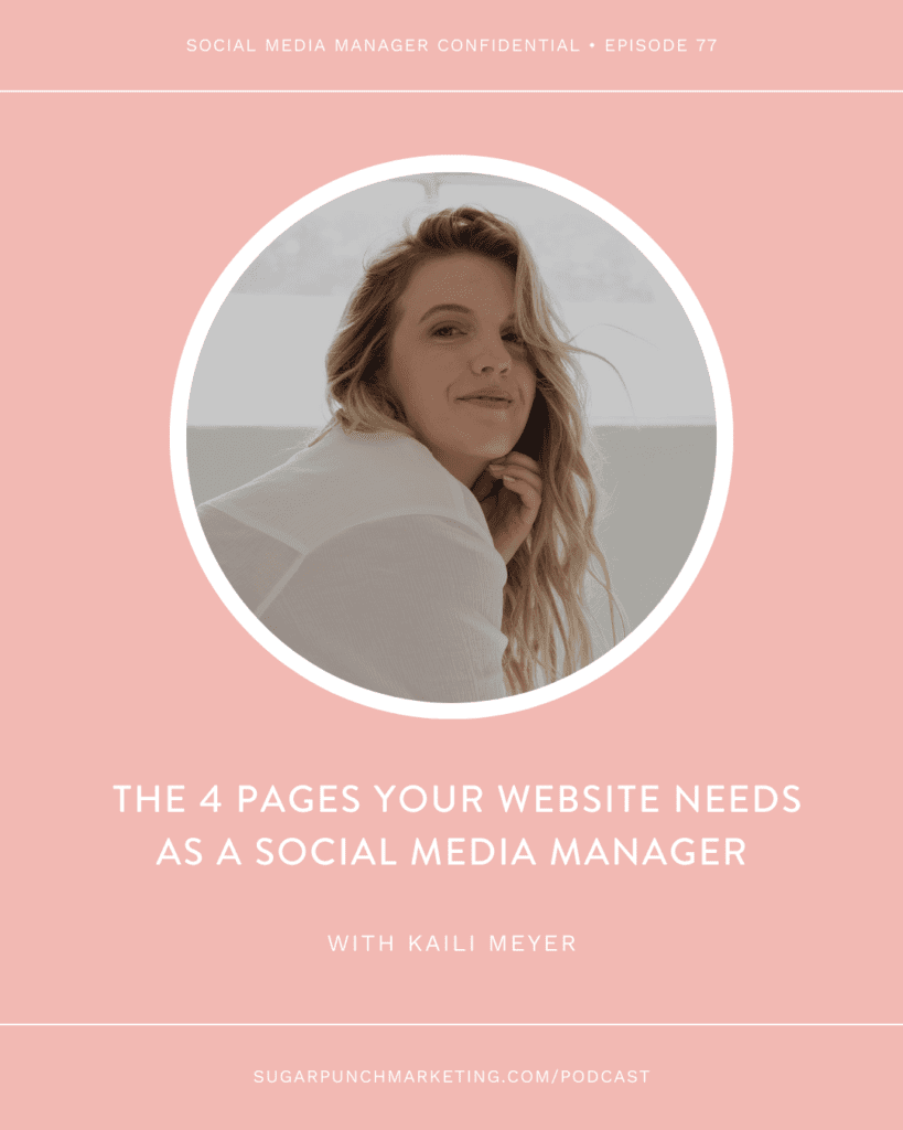 Kaili Meyer on: The 4 Pages Your Website NEEDS As A Social Media Manager